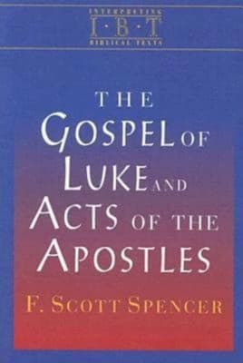 The Gospel of Luke and the Acts of the Apostles (Interpreting Biblical Texts Series)