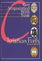 Get Acquainted With Your Christian Faith (Student Book)