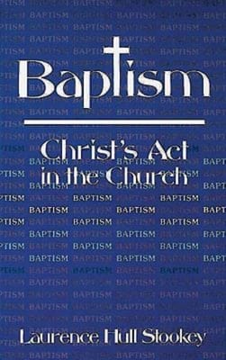 Baptism: Christ's Act in the Church