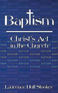 Baptism: Christ's Act in the Church