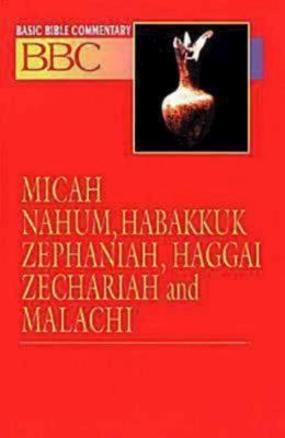 Micah, Nahum, Habbakuk, Zephaniah, Haggai, Zechariah and Malachi (#16 in Basic Bible Commentary Series)