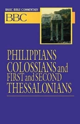 Philippians, Colossians and First and Second Thessalonians (#25 in Basic Bible Commentary Series)