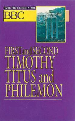 First and Second Timothy, Titus and Philemon (#26 in Basic Bible Commentary Series)