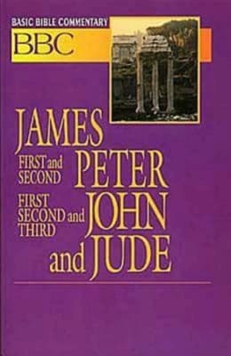 James, First and Second Peter, First, Second and Third John and Jude (#28 in Basic Bible Commentary Series)