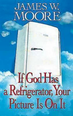 If God Has a Refrigerator, Your Picture is on It