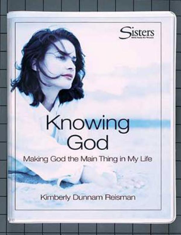 Sisters: Knowing God (Bible Study For Women Kit) (Sisters Bible Study For Women Series)