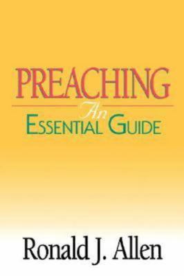 Preaching (An Essential Guide Series)