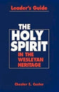 The Holy Spirit in the Wesleyan Heritage (Leader's Guide)