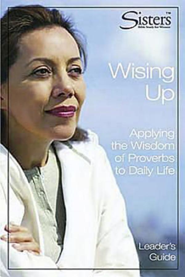 Sisters: Wising Up (Leader's Guide) (Sisters Bible Study For Women Series)