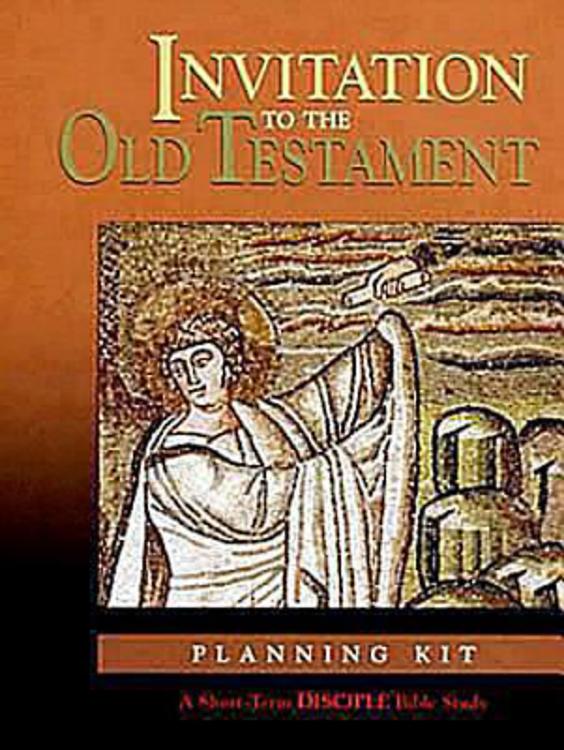 Invitation to the Old Testament (Planning Kit) (Disciple Short-term Studies Series)