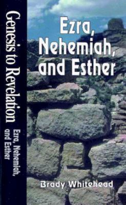 Ezra, Nehemiah, Esther : A Comprehensive Verse-By-Verse Exploration of the Bible (Student Book) (Genesis To Revelation Series)