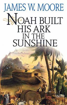 Noah Built His Ark on a Sunny Day