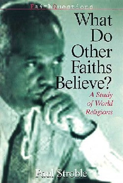 What Do Others Faiths Believe? (Faith Questions Series)