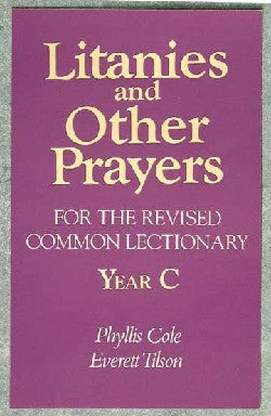 Litanies and Other Prayers For the Revised Common Lectionary Year C