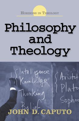 Philosophy & Theology (Horizons In Theology Series)
