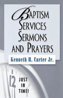 Baptism Services, Sermons and Prayers (Just In Time Series)