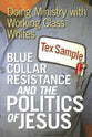 Blue Collar Resistance & the Politics of Jesus