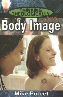 Body Image (Student Book) (Thinking Theologically About Series)