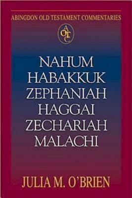 Nahum, Habakkuk, Zephaniah, Haggai, Zechariah, Malachi (Abingdon Old Testament Commentaries Series)