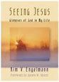 Seeing Jesus: Glimpses of God in My Life