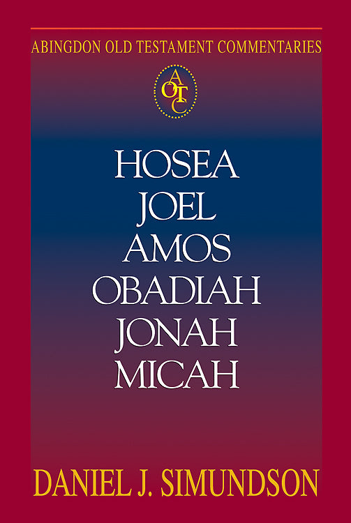Hosea, Joel, Amos, Obadiah, Jonah, Micah (Abingdon Old Testament Commentaries Series)