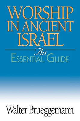 Worship in Ancient Israel (An Essential Guide Series)