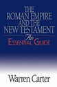 Romans Empire and the New Testament (An Essential Guide Series)