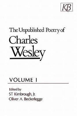 The Unpublished Poetry of Charles Wesley (Vol 1)
