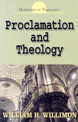 Proclamation and Theology (Horizons In Theology Series)