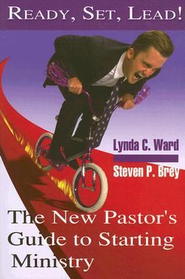 Ready, Set, Lead: The New Pastor's Guide to Starting Ministry