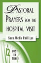 Pastoral Prayers For the Hospital Visit (Just In Time Series)