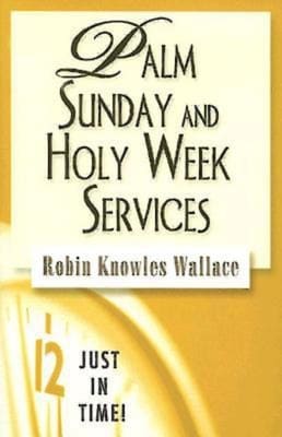 Palm Sunday and Holy Week Services (Just In Time Series)