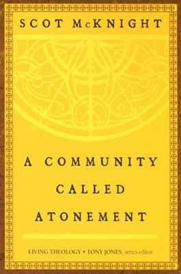 A Community Called Atonement (#01 in Living Theology Series)