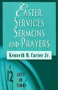 Easter Services, Sermons and Prayers (Just In Time Series)