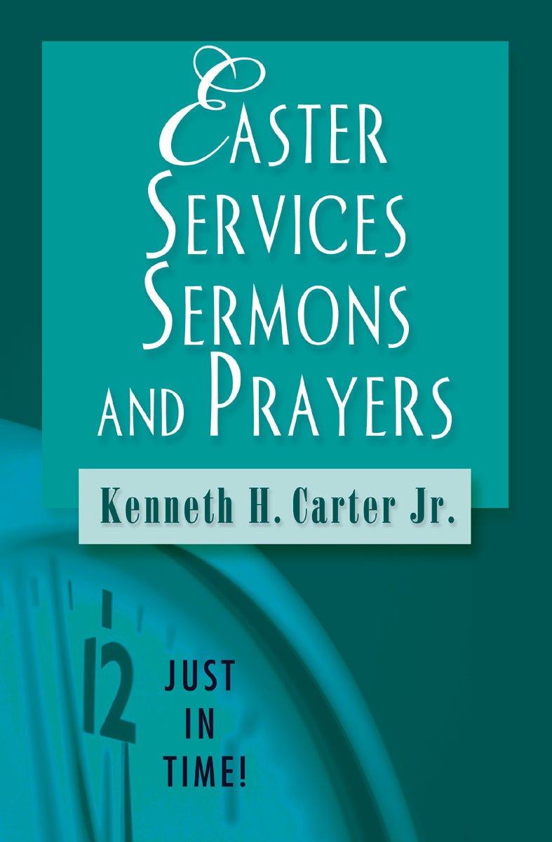 Easter Services, Sermons and Prayers (Just In Time Series)