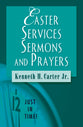 Easter Services, Sermons and Prayers (Just In Time Series)