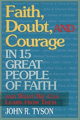 Faith Doubt and Courage in 15 Great People of Faith