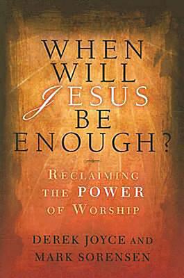 When Will Jesus Be Enough?