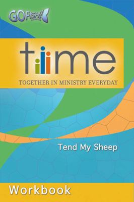 Time: Tend My Sheep (Workbook) (Together In Ministry (Gofish) Series)