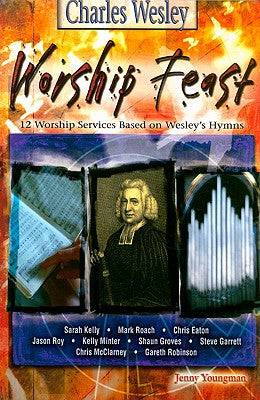 Charles Wesley (Worship Feast Series)