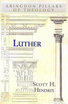 Luther (Abingdon Pillars Of Theology Series)