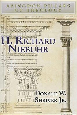 H. Richard Niebuhr (Abingdon Pillars Of Theology Series)