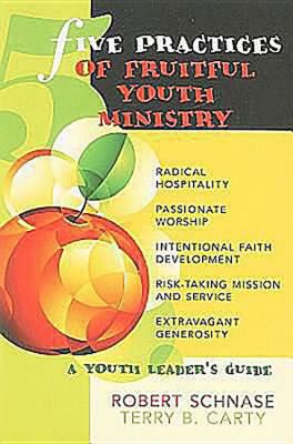 Five Practices of Fruitful Youth Ministry (Five Practices Of Fruitful Series)