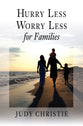 Hurry Less, Worry Less For Families
