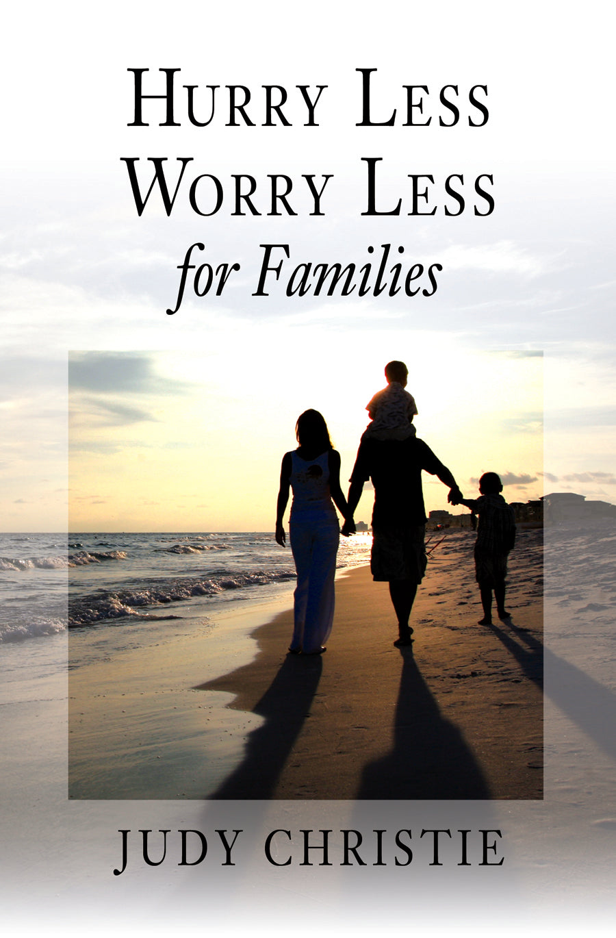 Hurry Less, Worry Less For Families