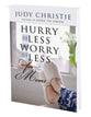 Hurry Less, Worry Less For Moms