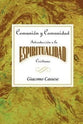 Comunion Y Comunidad: Introduccion a La Espiritualidad Cristiana (Communion And Community) (Spanish)