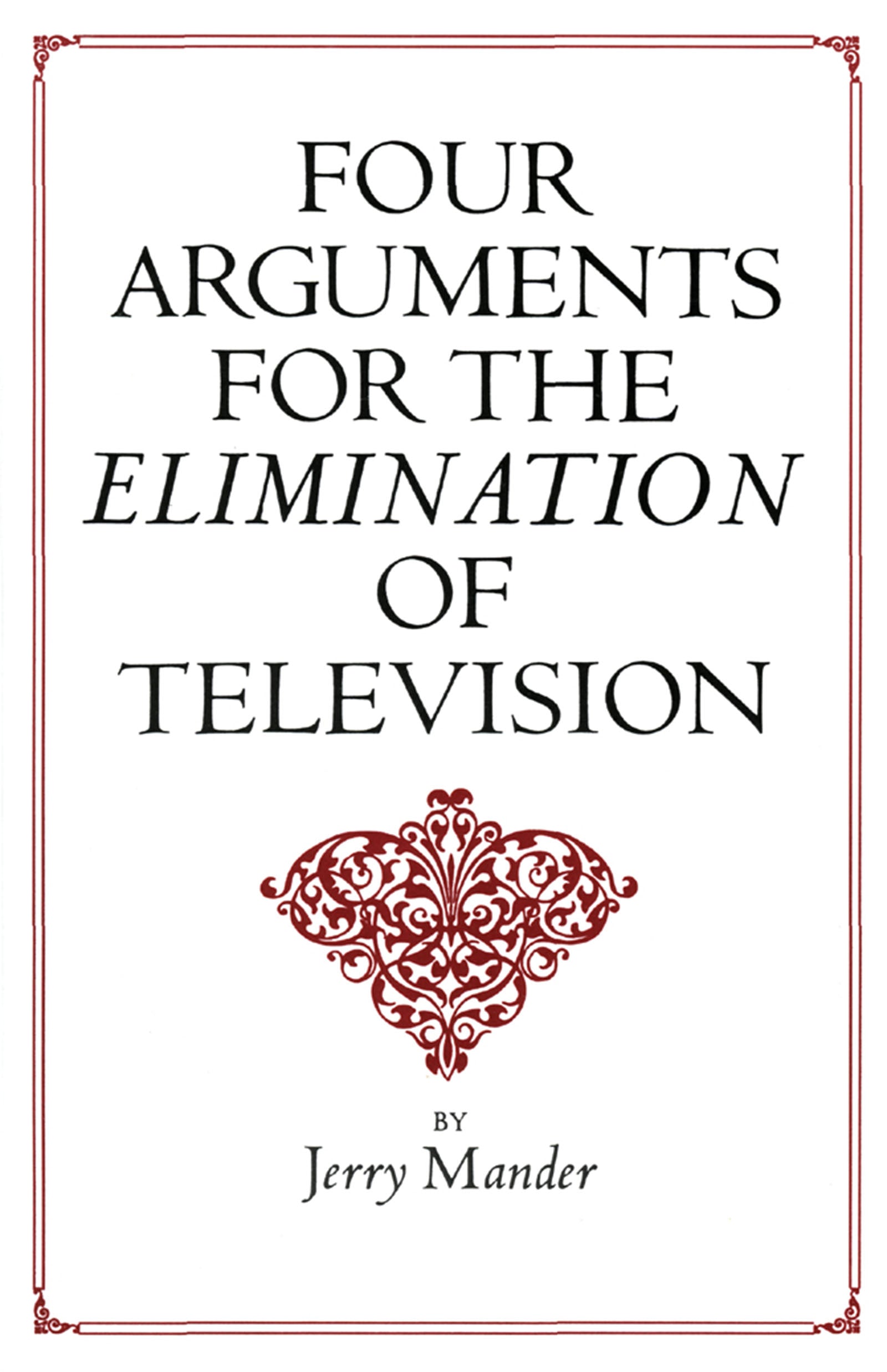 Four Arguments For the Elimination of Television