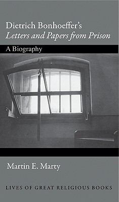 Dietrich Bonhoeffer's "Letters and Papers From Prison": A Biography