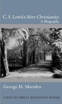 Lewis's Mere Christianity: A Biography